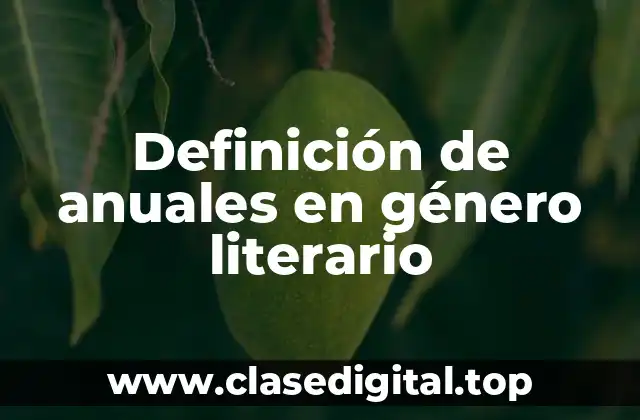 Definición de anuales en género literario