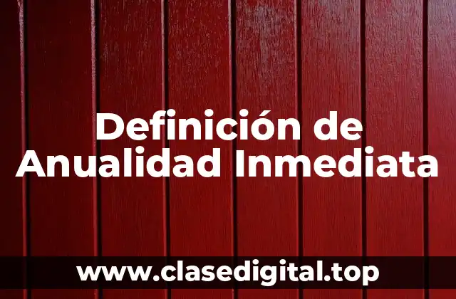 Definición técnica de Anualidad Inmediata
