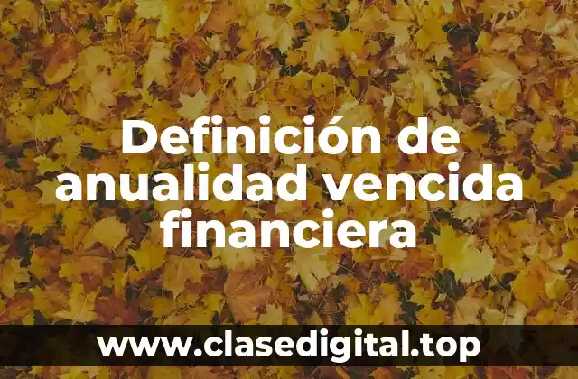 Definición de anualidad vencida financiera