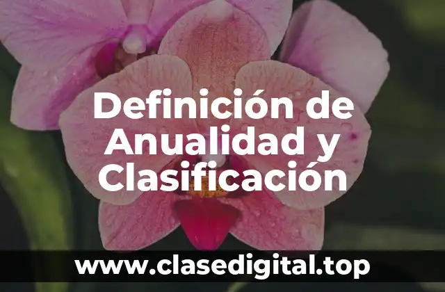 Definición de Anualidad y Clasificación