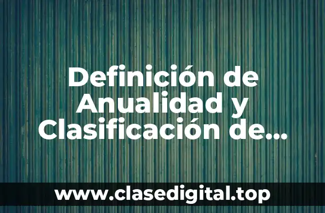 Definición de Anualidad y Clasificación de Ciertas Contingencia