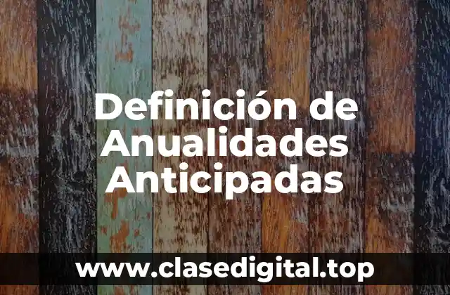 Definición de Anualidades Anticipadas