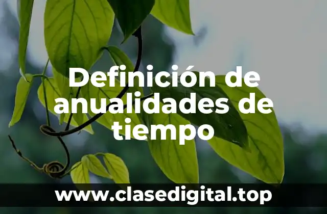 Definición de anualidades de tiempo
