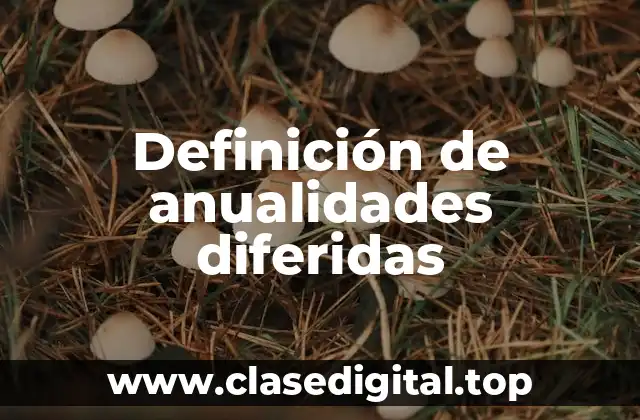 Definición de anualidades diferidas