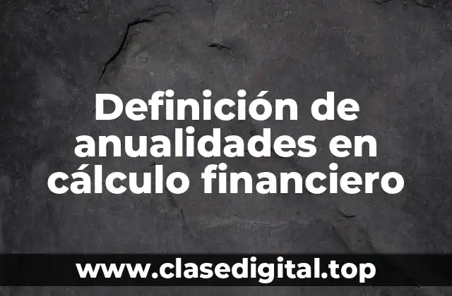 Definición de anualidades en cálculo financiero