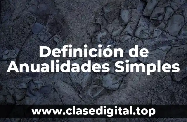 Definición de Anualidades Simples