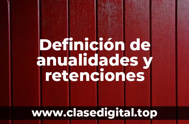 Definición de anualidades y retenciones