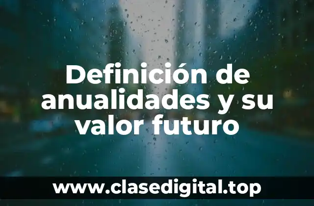 Definición de anualidades y su valor futuro