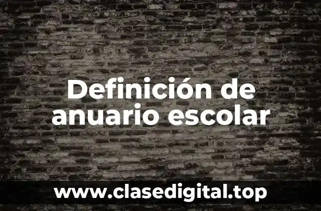 Definición de anuario escolar