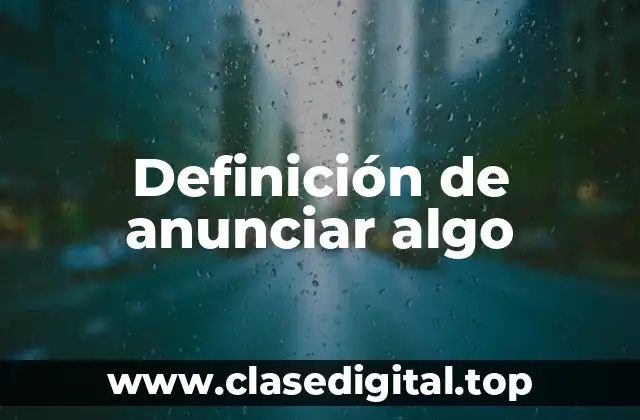 Definición de anunciar algo