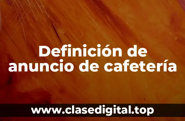 Definición de anuncio de cafetería