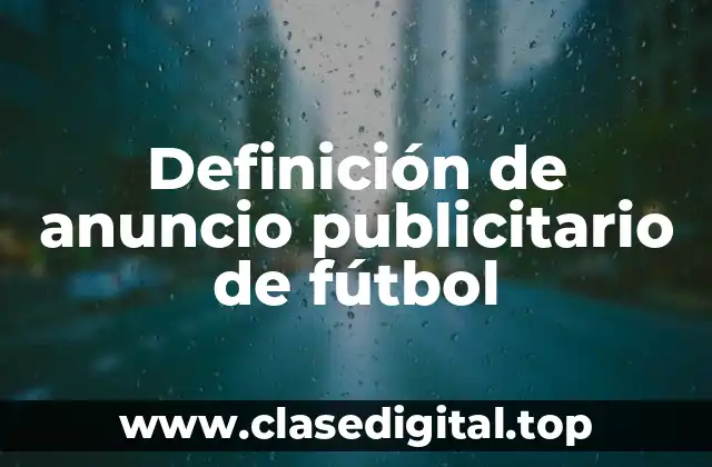 Definición de anuncio publicitario de fútbol