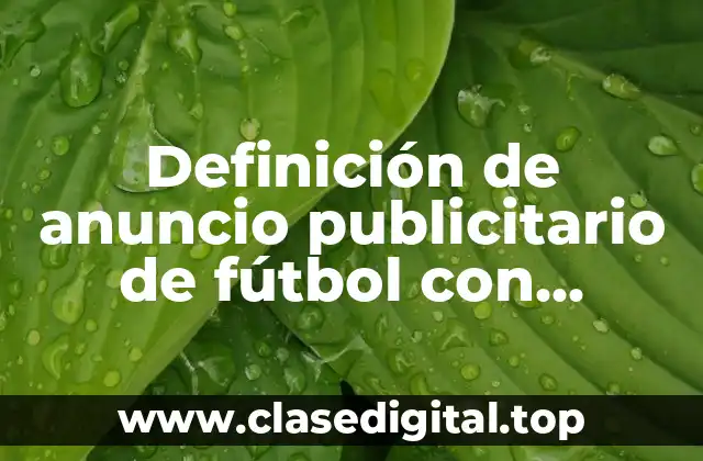 Definición de anuncio publicitario de fútbol con leyenda