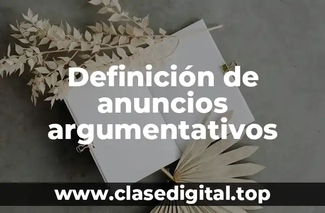 Definición de anuncios argumentativos