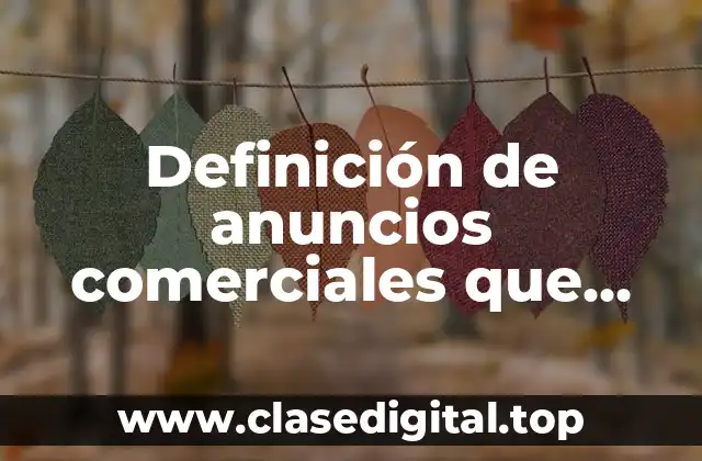 Ejemplos de anuncios comerciales que influyen negativamente en el público