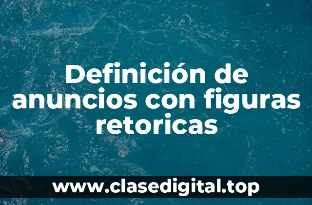 Definición de anuncios con figuras retoricas