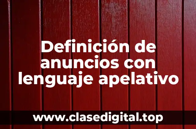Definición de anuncios con lenguaje apelativo