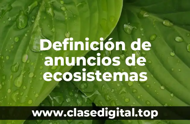 Ejemplos de anuncios de ecosistemas