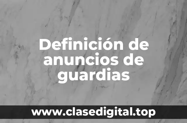Definición de anuncios de guardias