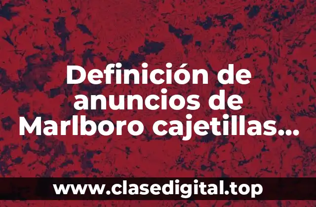 Definición de anuncios de Marlboro cajetillas México
