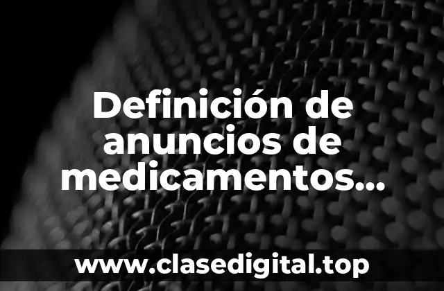 Definición de anuncios de medicamentos correctos e incorrectos