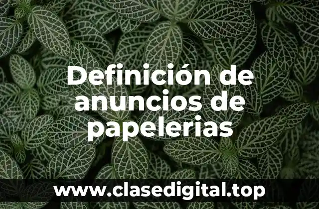 Definición de anuncios de papelerias