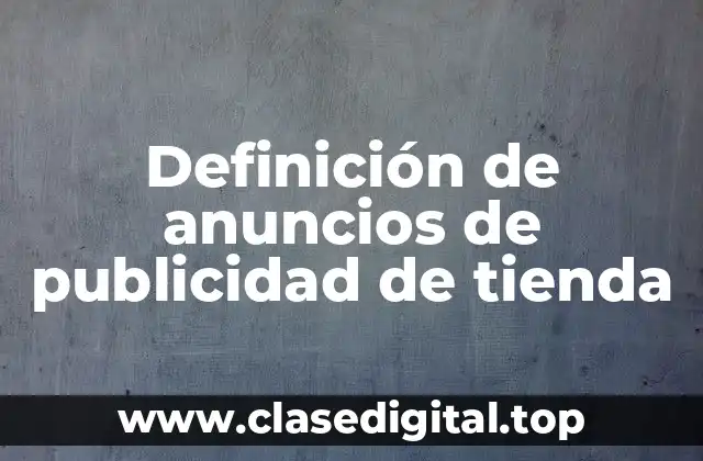Definición de anuncios de publicidad de tienda