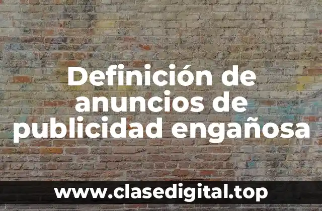 Definición de anuncios de publicidad engañosa