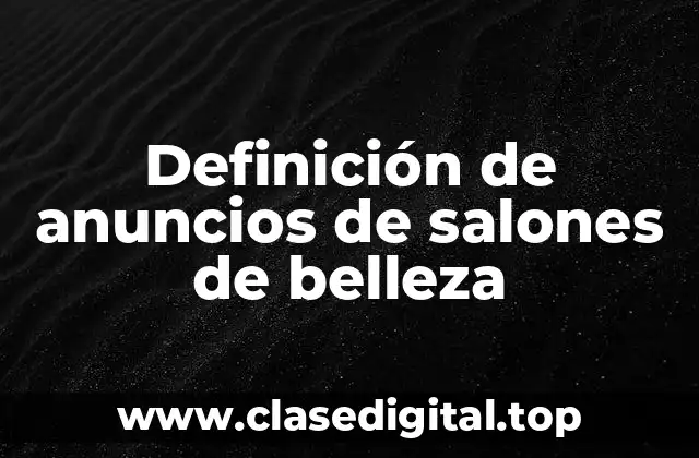Definición de anuncios de salones de belleza