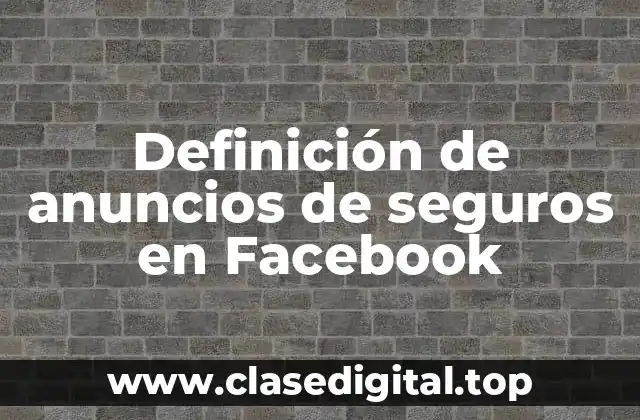 Definición de anuncios de seguros en Facebook