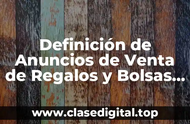 Definición de Anuncios de Venta de Regalos y Bolsas de Regalo