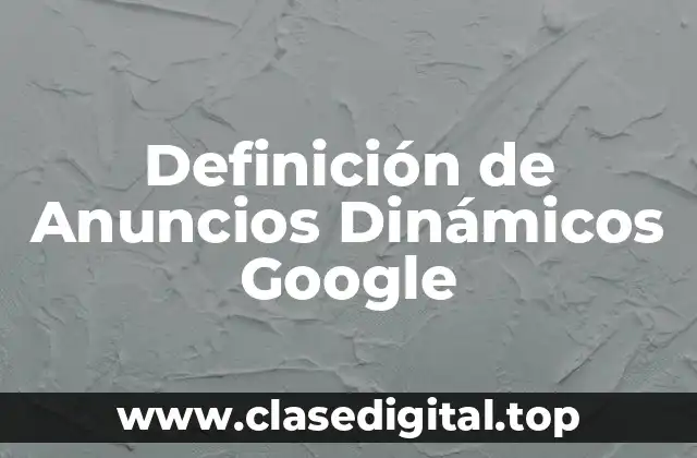 Definición de Anuncios Dinámicos Google