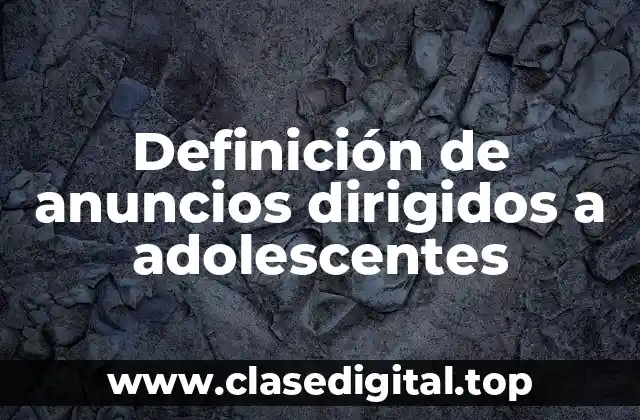 Definición de anuncios dirigidos a adolescentes