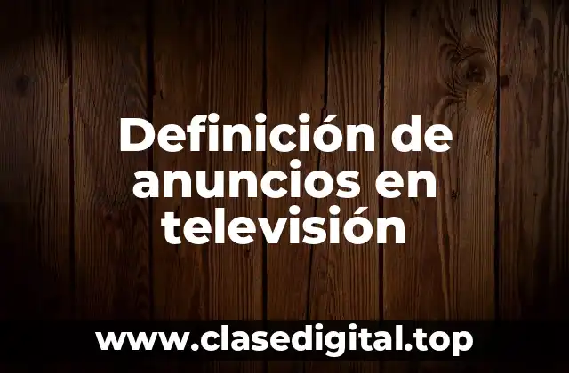 Ejemplos de anuncios en televisión