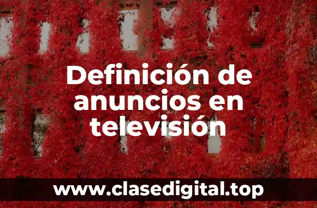 Definición técnica de anuncios en televisión