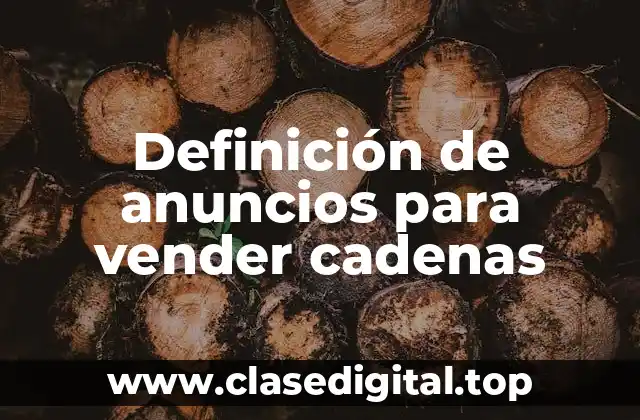 Definición de anuncios para vender cadenas