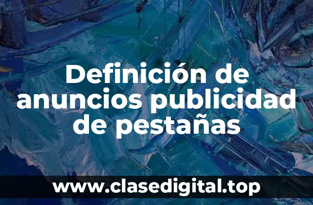 Definición de anuncios publicidad de pestañas