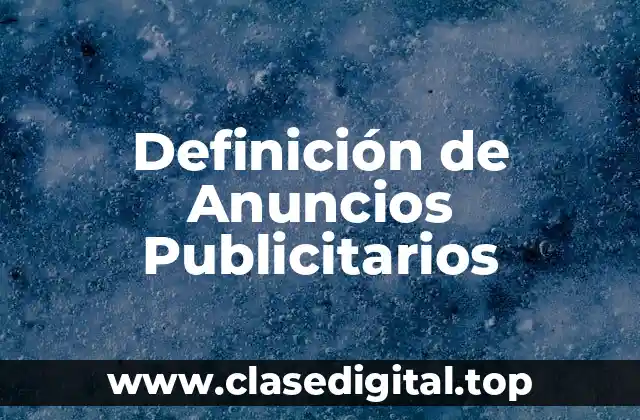 Definición Técnica de Anuncios Publicitarios