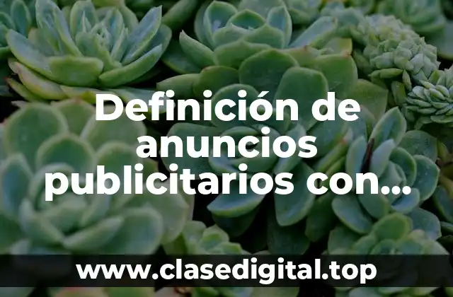 Definición de anuncios publicitarios con cada uno de sus elementos