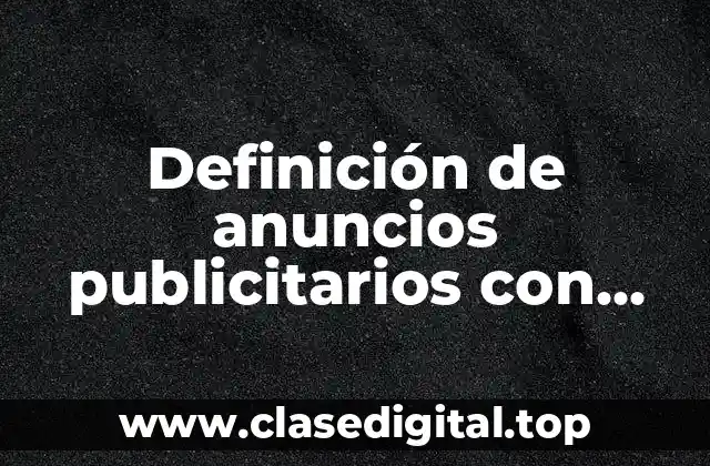 Definición de anuncios publicitarios con publicidad engañosa
