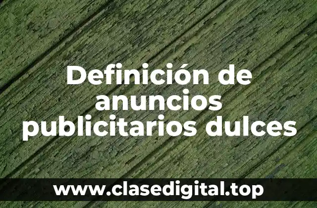 Definición de anuncios publicitarios dulces