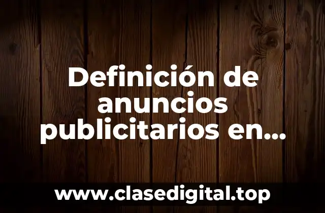 Ejemplos de anuncios publicitarios en medios de comunicación