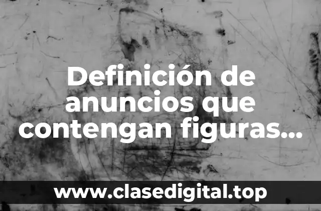 Definición de anuncios que contengan figuras retóricas