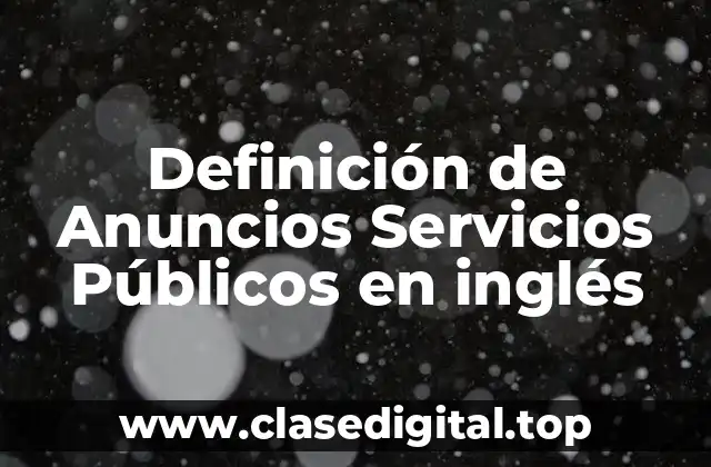 Definición de Anuncios Servicios Públicos en inglés
