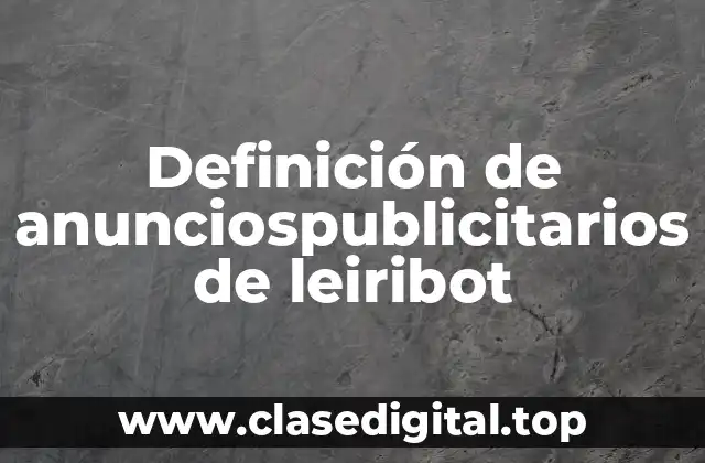 Ejemplos de anunciospublicitarios de leiribot