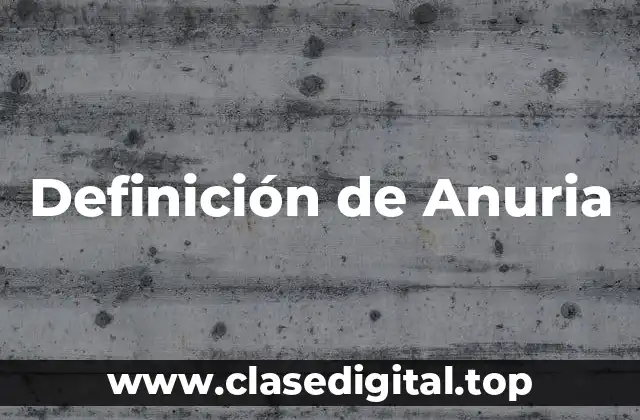 Definición de Anuria