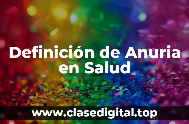 Definición de Anuria en Salud