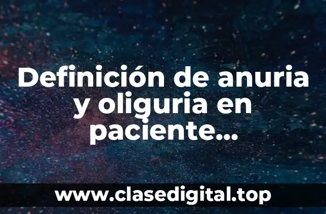 Definición de anuria y oliguria en paciente embarazada