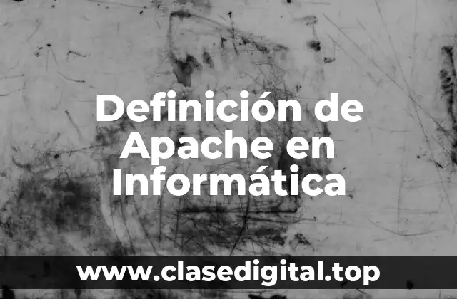 Definición de Apache en Informática