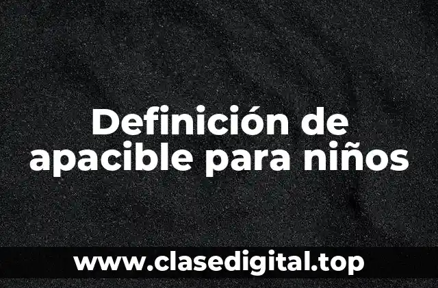 Definición técnica de apacible para niños